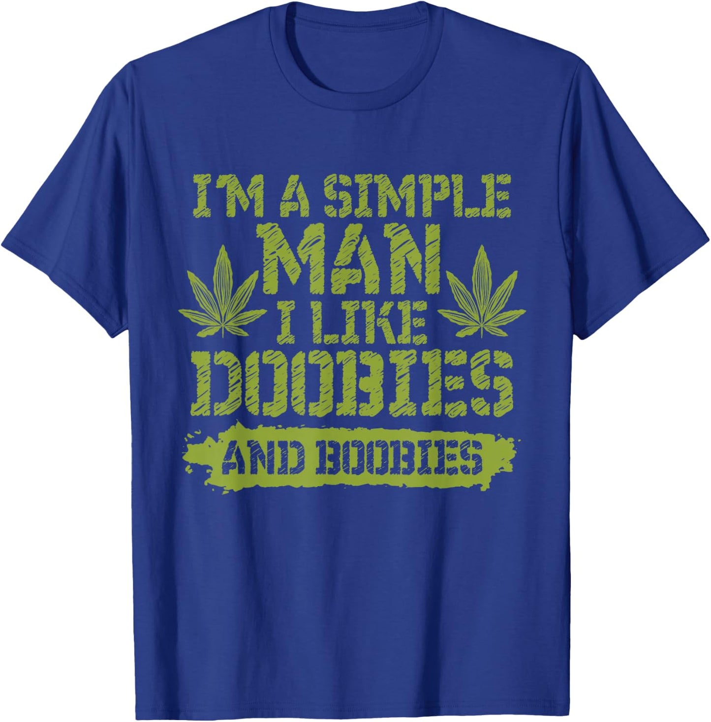 I'm a Simple Man I Like Doobies and Boobies T-Shirt - T-Shirt | Royal