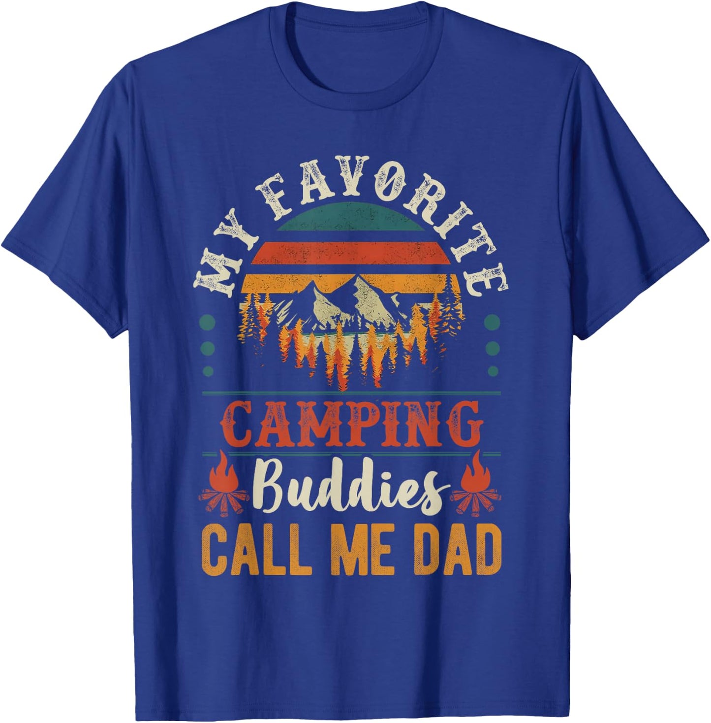 My Favorite Camping Buddies Call Me Dad Funny Father Sayings T-Shirt - T-Shirt | Royal