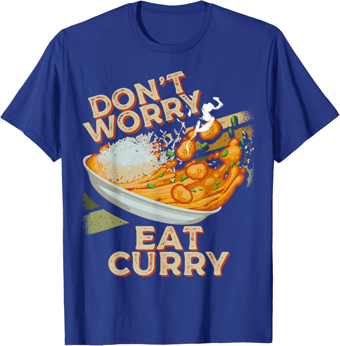 Don't Worry Eat Curry Food Chicken Curry Dish Foodie T-Shirt - T-Shirt | Royal