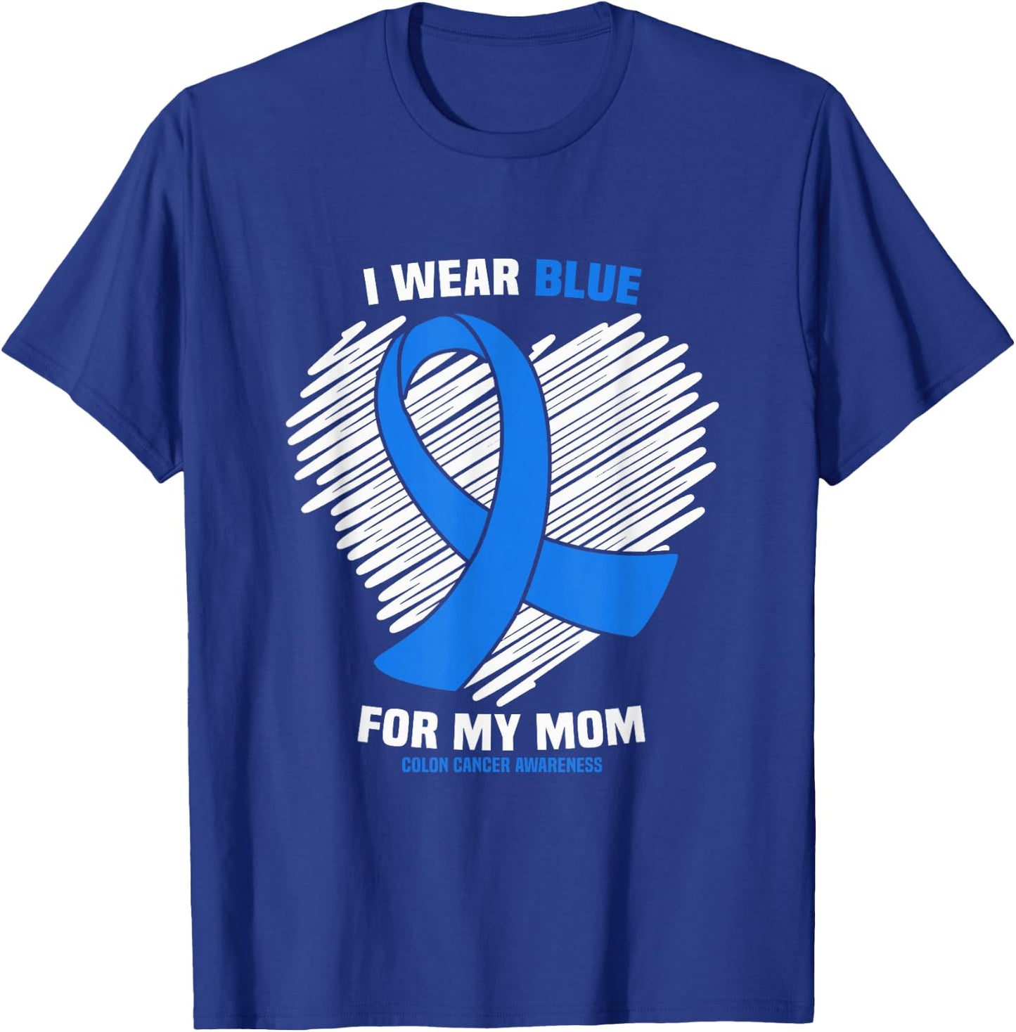 I Wear Blue For My Mom Colon Cancer Awareness T-Shirt - T-Shirt | Royal