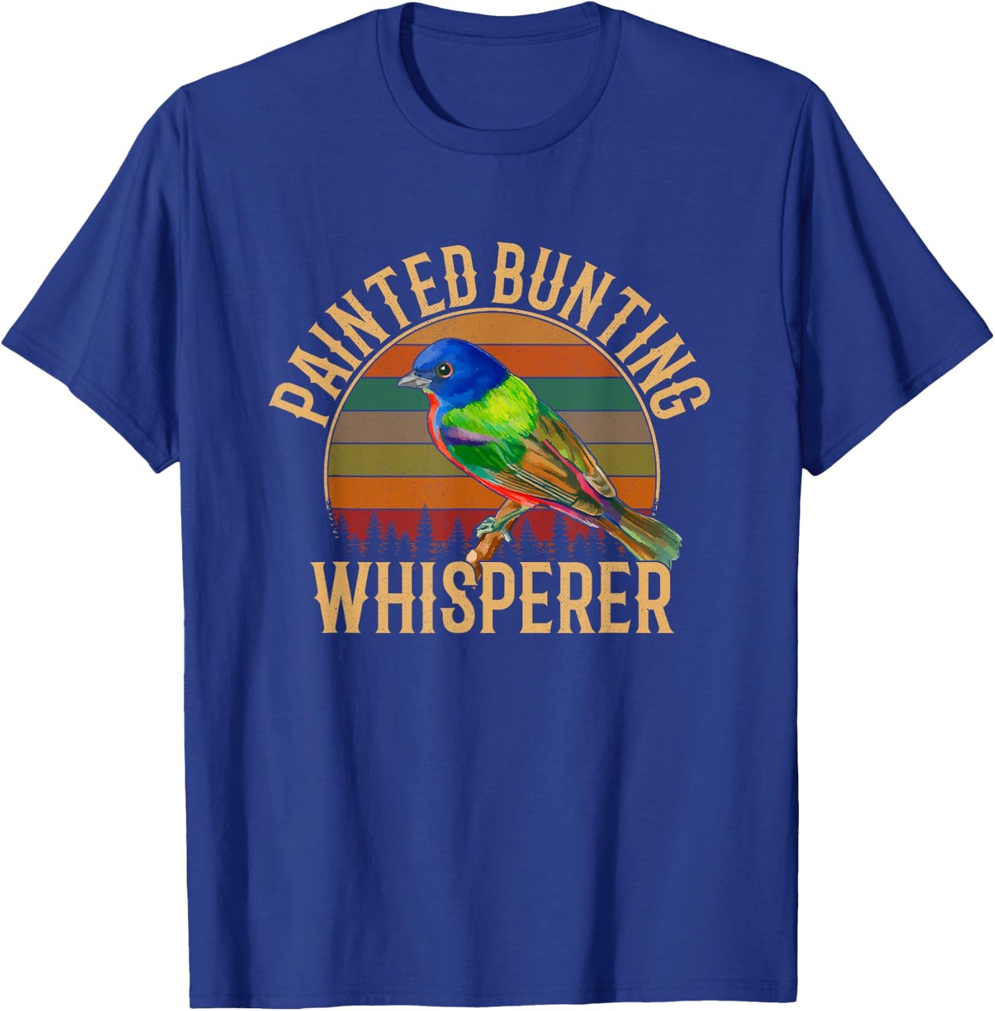 Painted Bunting whisperer, Bird Lover T-Shirt - T-Shirt | Royal