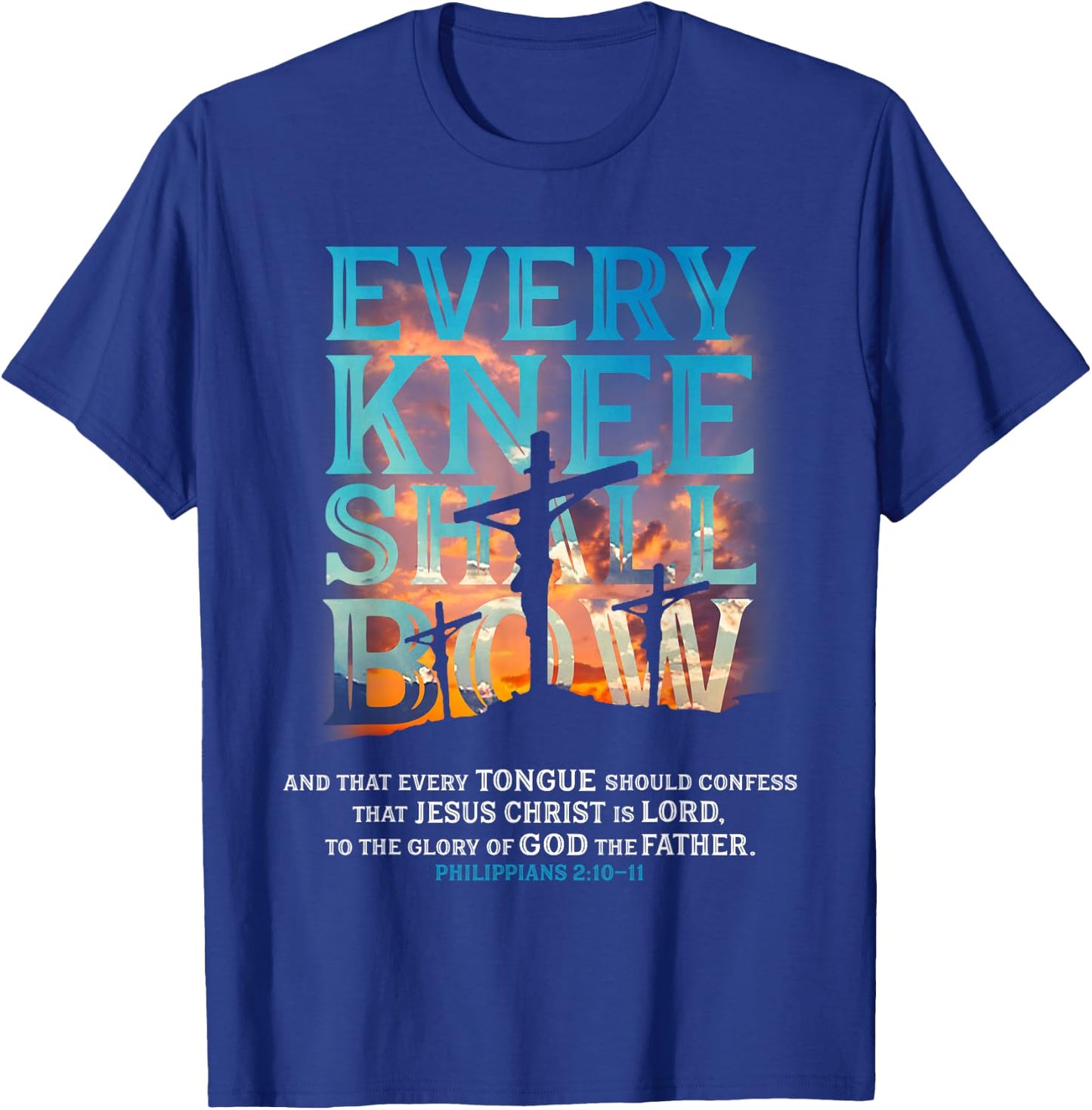 Every Knee Shall Bow And That Every Tongue Should Confess T-Shirt - T-Shirt | Royal