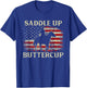 Vintage Western Life Country USA FLag Saddle Up Buttercup T-Shirt - T-Shirt | Royal