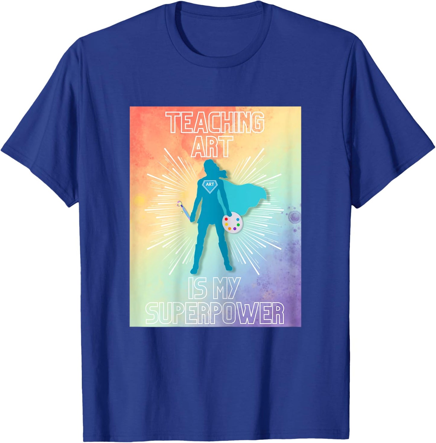 Teaching Art is My Superpower T-Shirt - T-Shirt | Royal