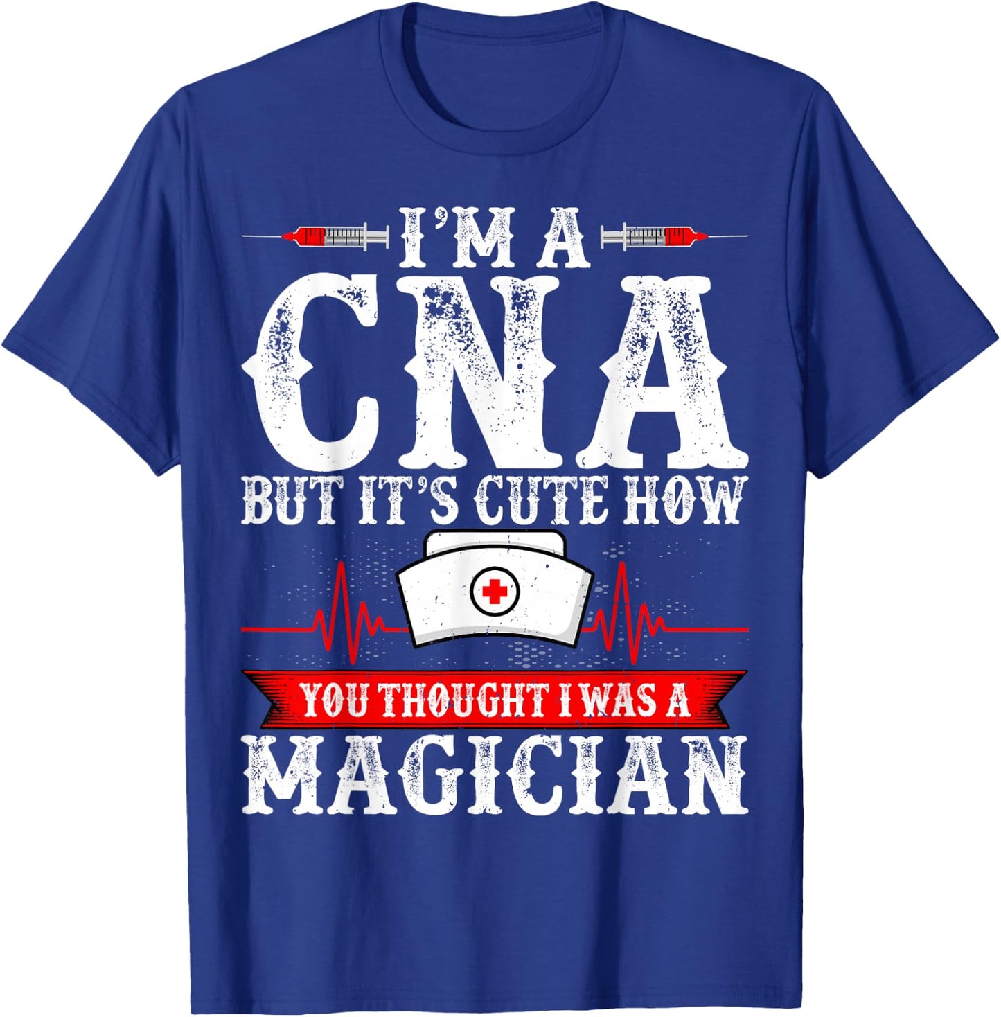 I'm a CNA but It's Cute How You Thought - Funny CNA Nurse T-Shirt - T-Shirt | Royal