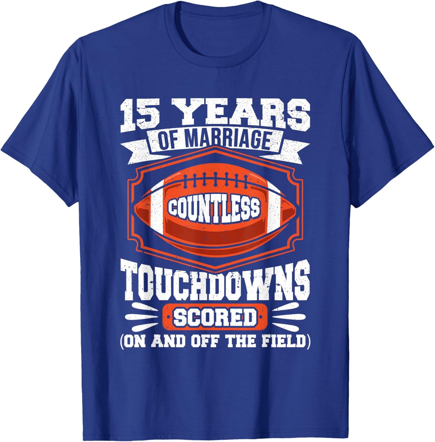 15th Wedding Anniversary Football Touchdown Married 15 Years T-Shirt - T-Shirt | Royal