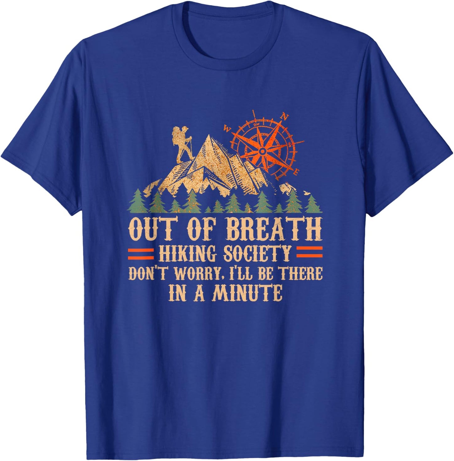 Out of Breath Hiking Society Don't Worry I'll Be There In A T-Shirt - T-Shirt | Royal