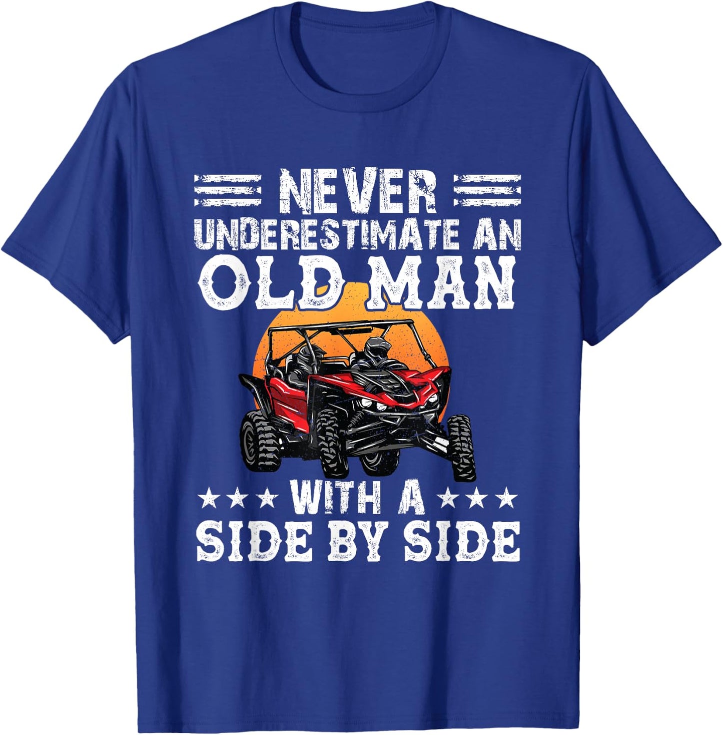 Never Underestimate An Old Man With A Side By Side SXS UTV T-Shirt - T-Shirt | Royal