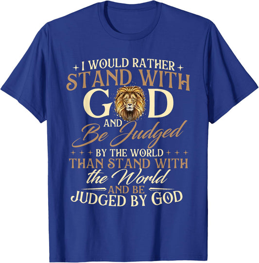 I Would Rather Stand With God - Christian Faith Religious T-Shirt - T-Shirt | Royal