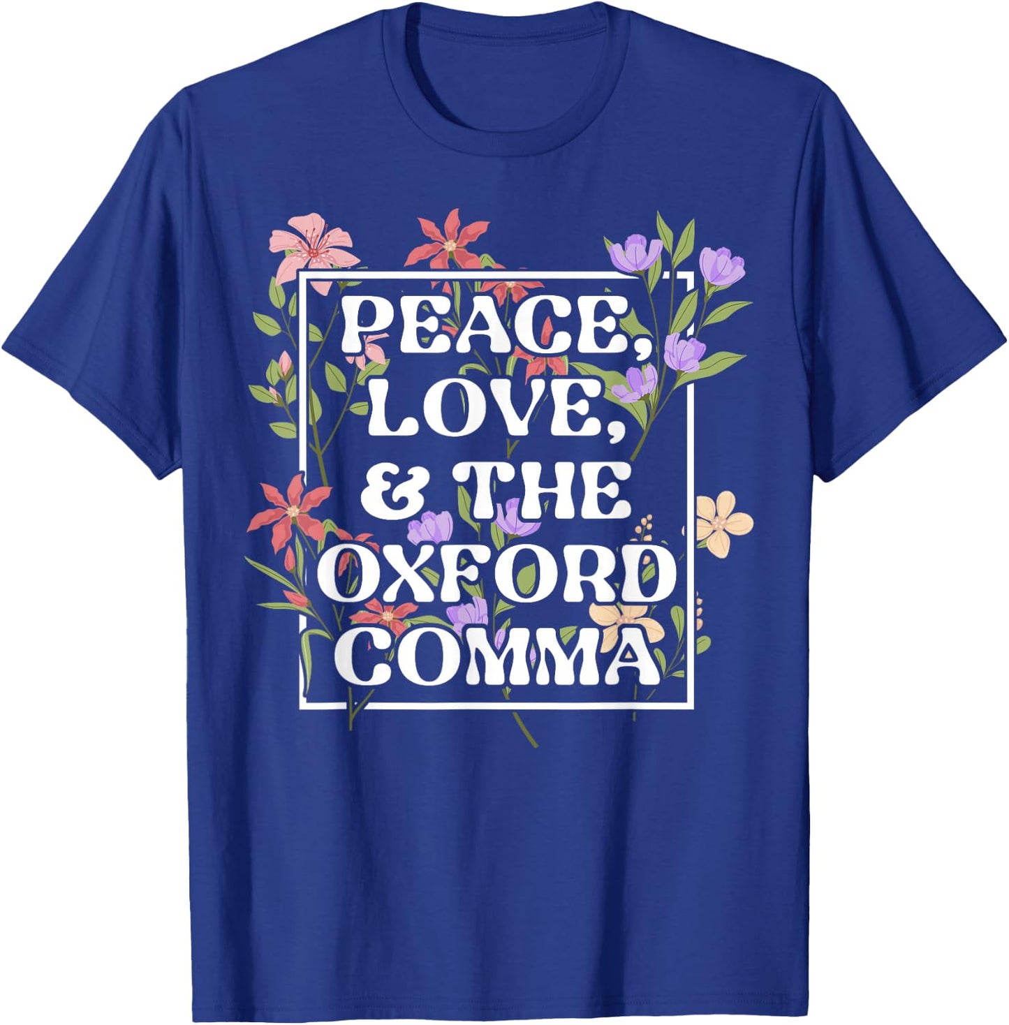 Peace Love and The Oxford Comma English Grammar Humor Flower T-Shirt - T-Shirt | Royal