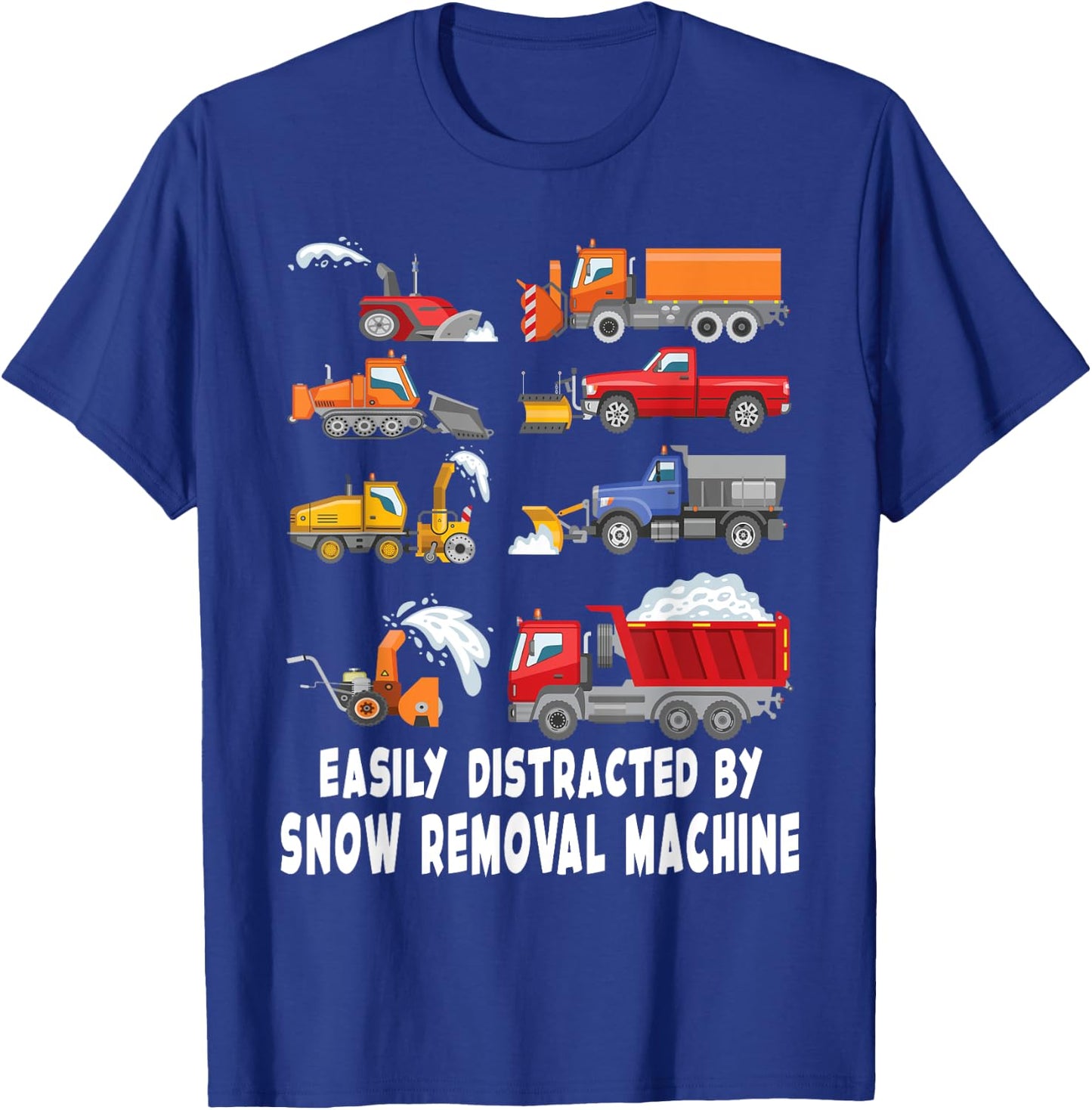 Easily Distracted By Snow Removal Machine Snow plow T-Shirt - T-Shirt | Royal