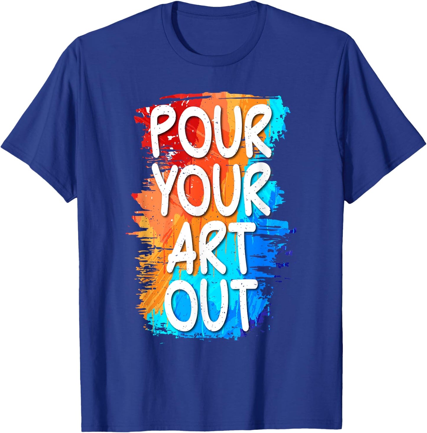 Pour your Art out Art Teacher Men Women Kids T-Shirt - T-Shirt | Royal