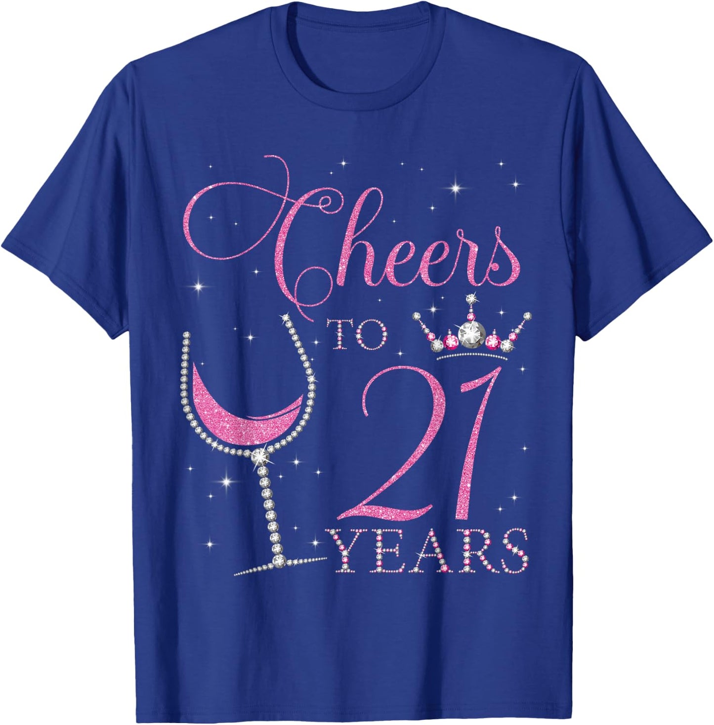 Cheers to 21 Years Old 21st Birthday Party Bday Queen Woman T-Shirt - T-Shirt | Royal