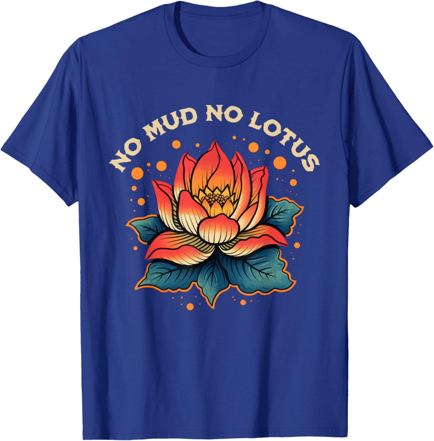 No Mud No Lotus Vintage Zen Buddhist Quote T-Shirt - T-Shirt | Royal