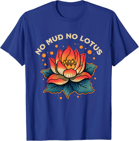 No Mud No Lotus Vintage Zen Buddhist Quote T-Shirt - T-Shirt | Royal