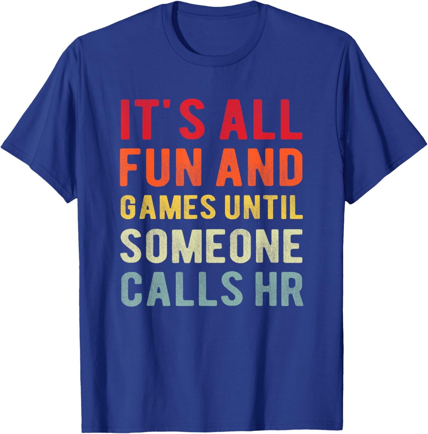HR Funny It's All Fun And Games HR Quotes Human Resources T-Shirt - T-Shirt | Royal