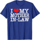I Love My Mother In Law T Shirt Funny Parents Day Gift T-Shirt - T-Shirt | Royal