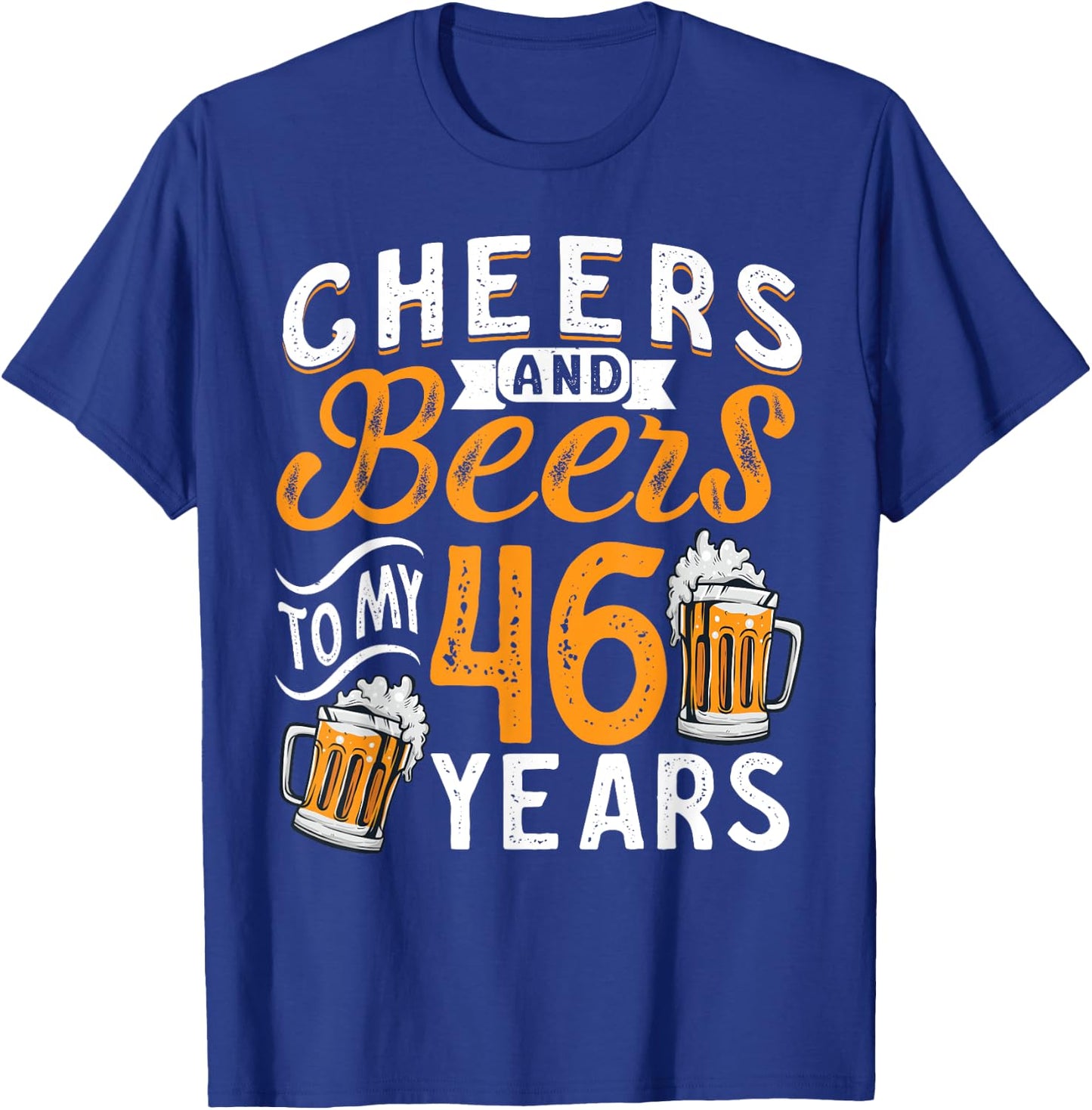 Cheers And Beers To My 46 Years 46th Birthday T-Shirt - T-Shirt | Royal