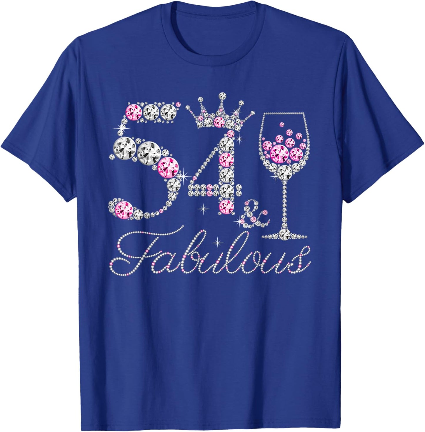 54 And Fabulous Diamond Wine Glass 54 Years Old Birthday T-Shirt - T-Shirt | Royal