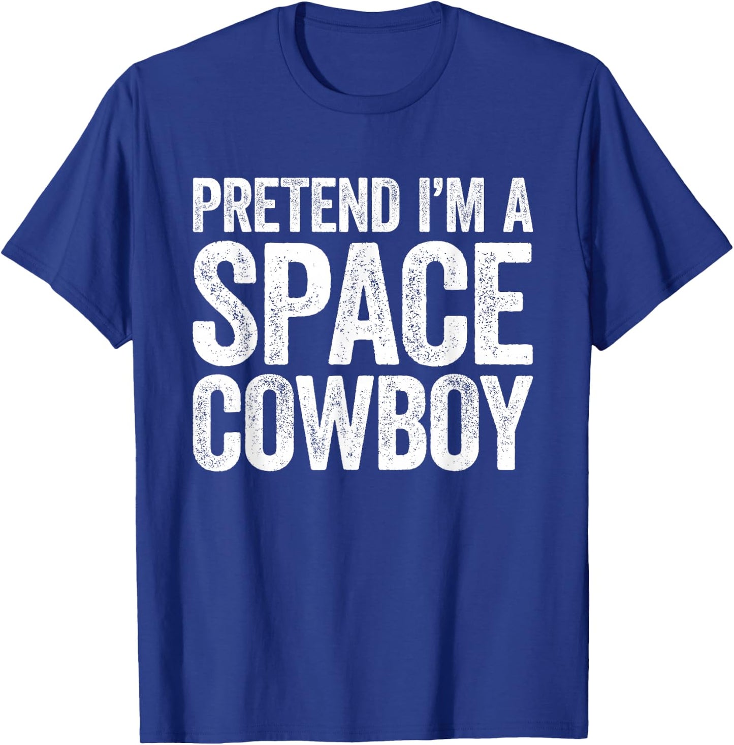 Pretend I'm A Space Cowboy Shirt Adult Kids Costume T-Shirt - T-Shirt | Royal