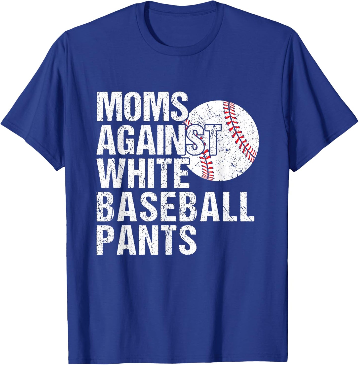 Moms Against White Baseball Pants Funny Baseball Mom T-Shirt - T-Shirt | Royal