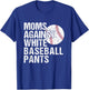 Moms Against White Baseball Pants Funny Baseball Mom T-Shirt - T-Shirt | Royal