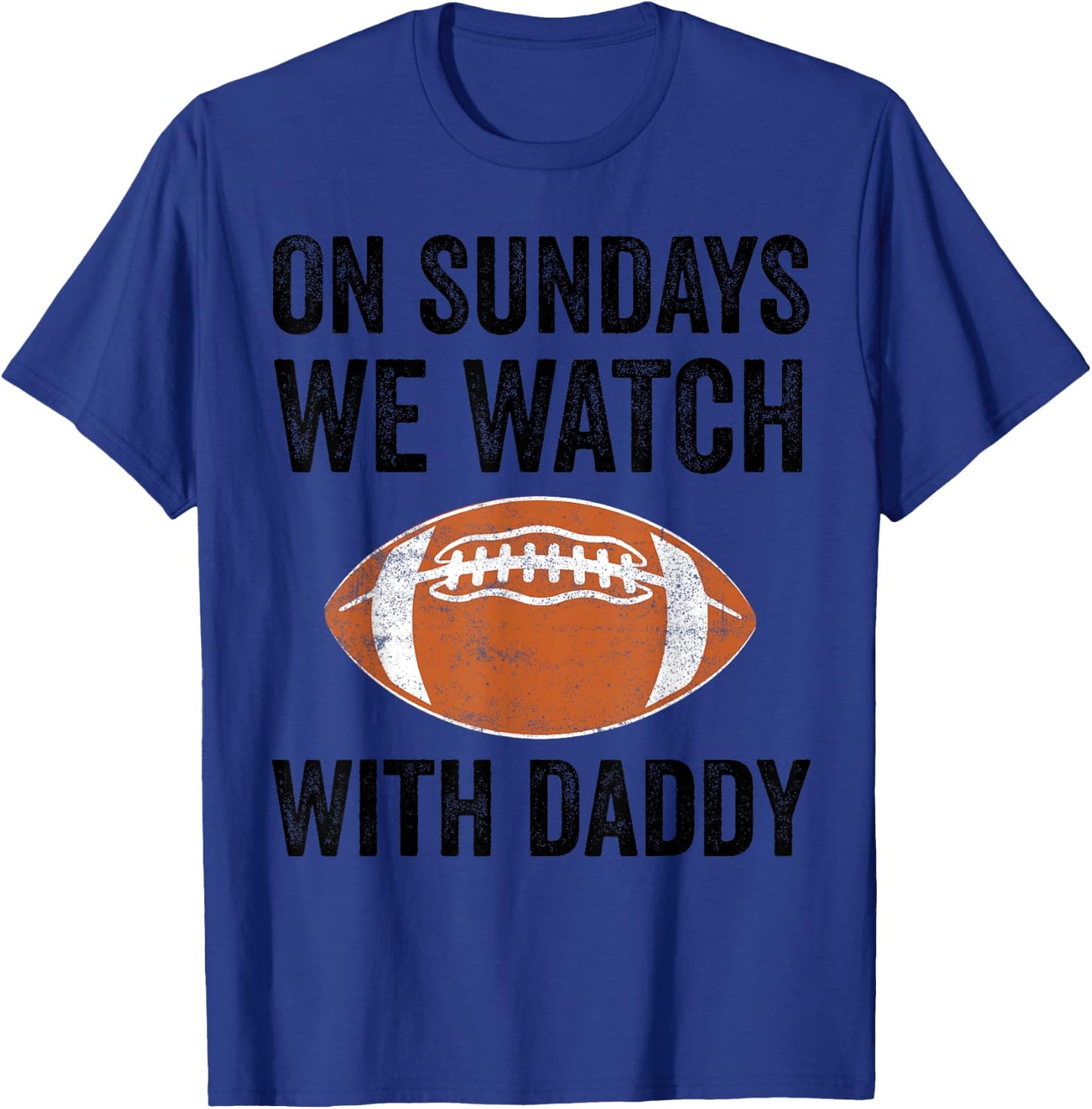 On Sundays We Watch Football With Daddy Funny Family T-Shirt - T-Shirt | Royal