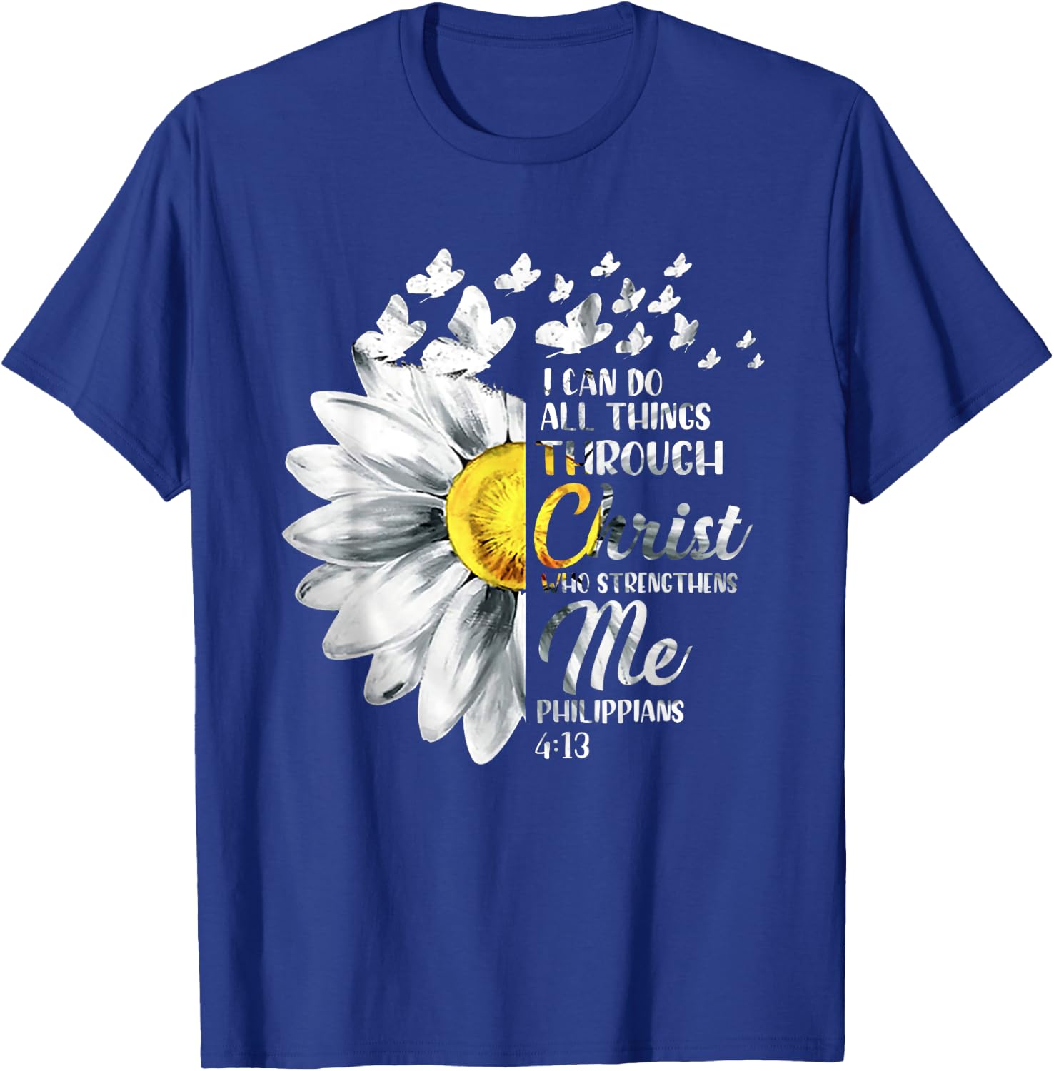 I Can Do All Things Through Christ - Daisy Flower Religious T-Shirt - T-Shirt | Royal