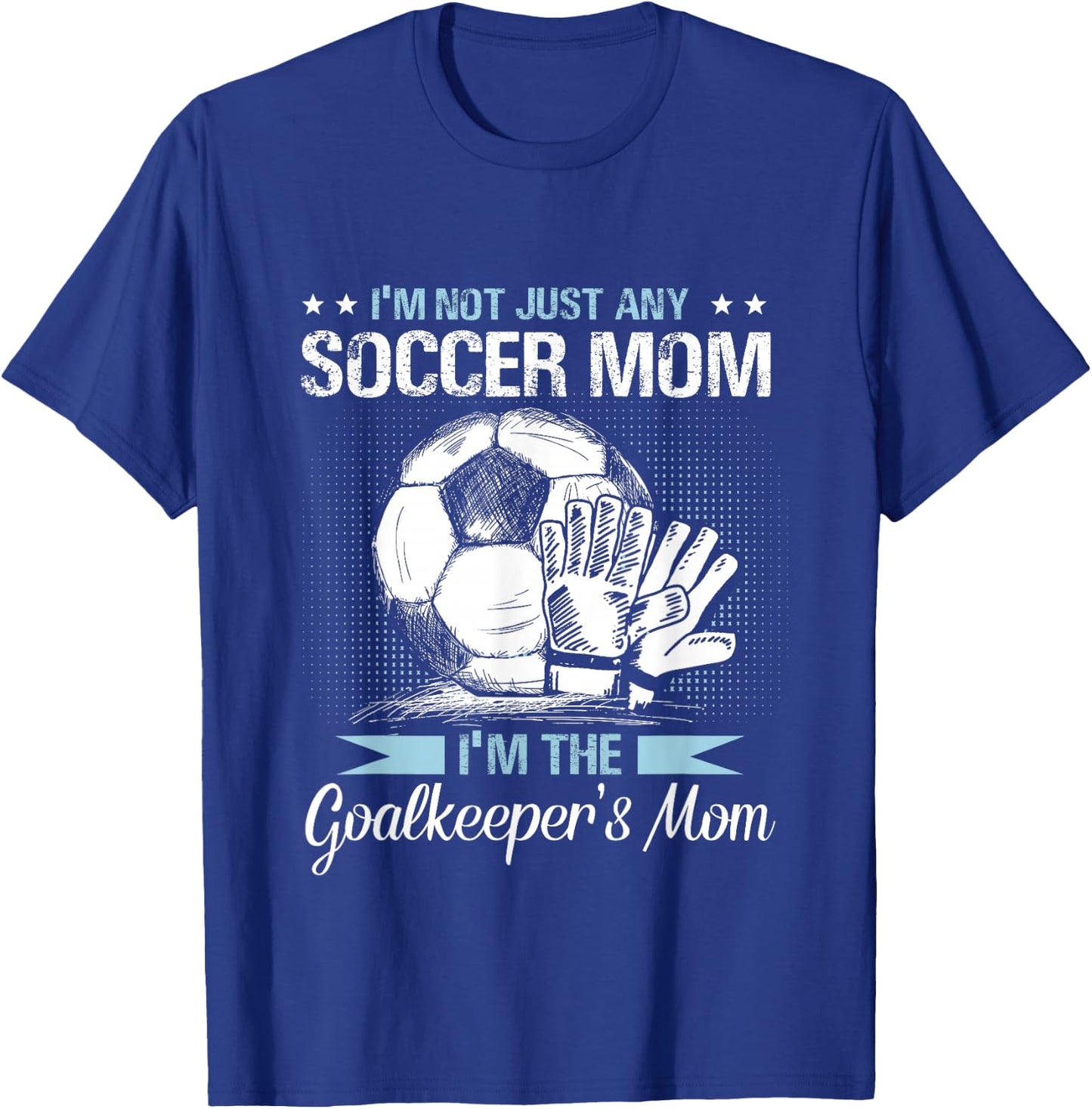 Goalkeeper Mom Shirt Soccer Goalie Mama Mothers Day Women T-Shirt - T-Shirt | Royal