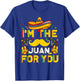 Cinco De Mayo I'm The Juan For You Funny Mexican Dad Gift T-Shirt - T-Shirt | Royal