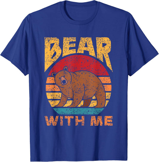 Bear With Me Pun Bears Animal Lover Bear T-Shirt - T-Shirt | Royal