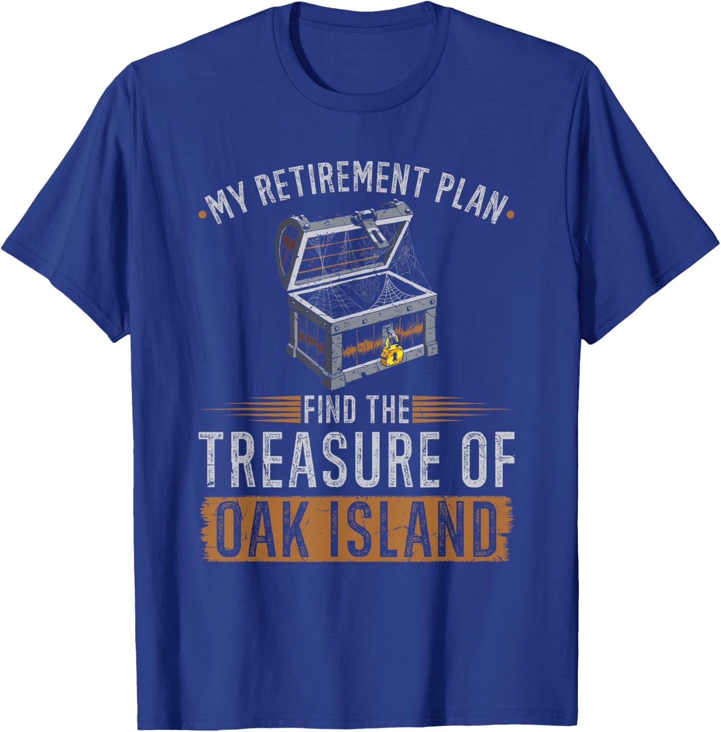 Oak Island Retirement Plan Retired Treasure Hunter T-Shirt - T-Shirt | Royal
