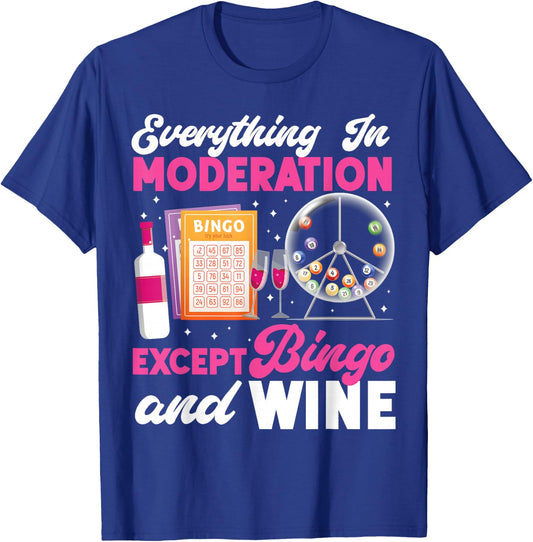Bingo Player Wine Everything In Moderation Except Bingo And T-Shirt - T-Shirt | Royal