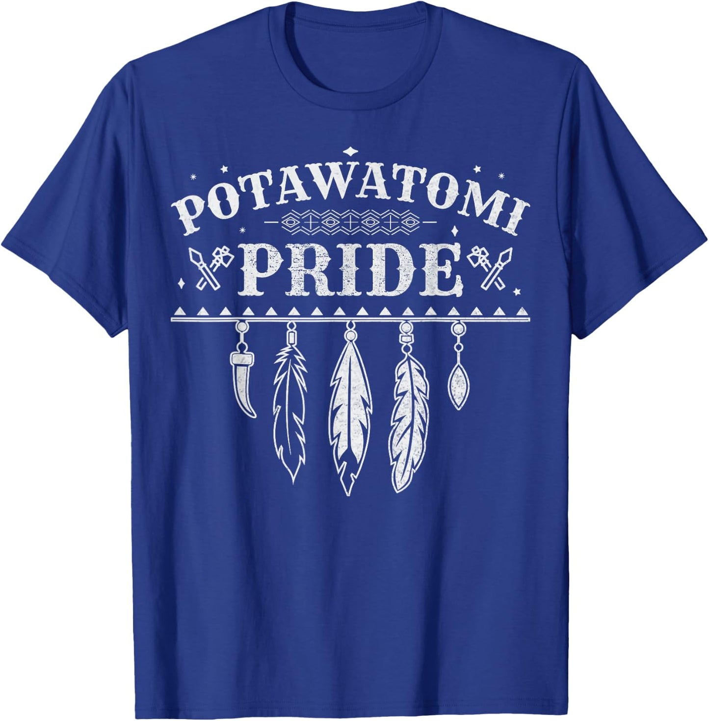 Native American Pride Quote for a Proud Potawatomi T-Shirt - T-Shirt | Royal
