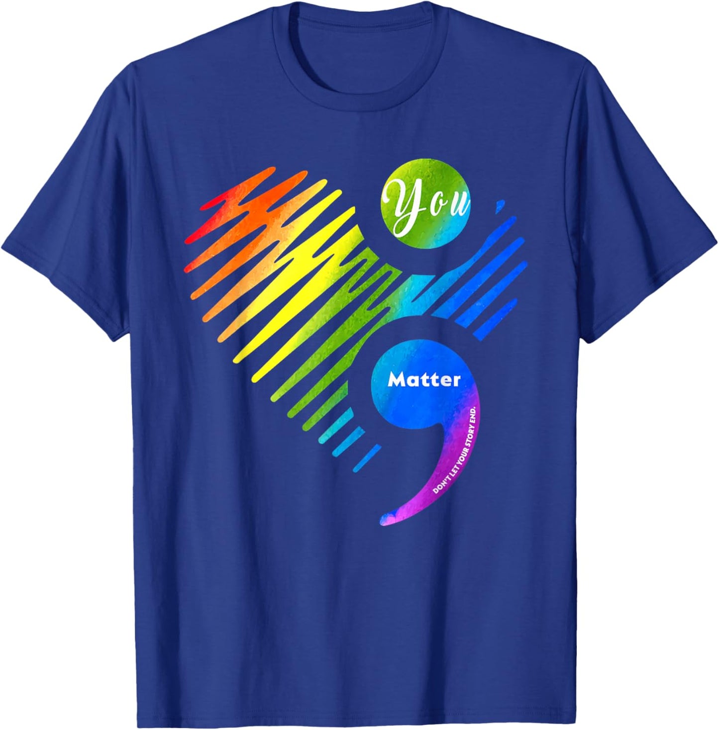 You Matter Don't Let Your Story End Pride T-Shirt - T-Shirt | Royal