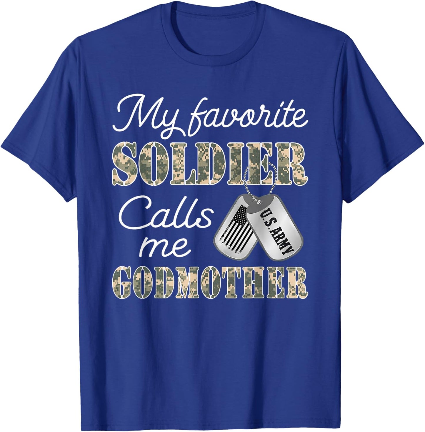 My Favorite Soldier Calls Me Godmother Proud US Army Family T-Shirt - T-Shirt | Royal