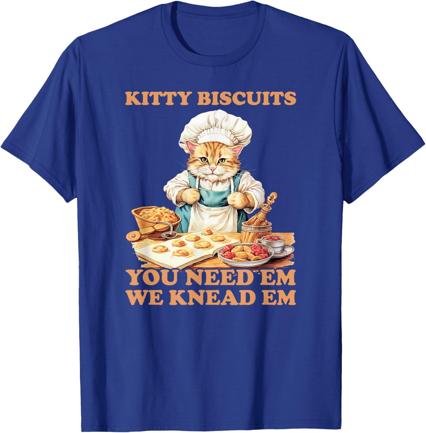 Kitty Biscuits We Knead Em You Need Em Cats Baking T-Shirt - T-Shirt | Royal