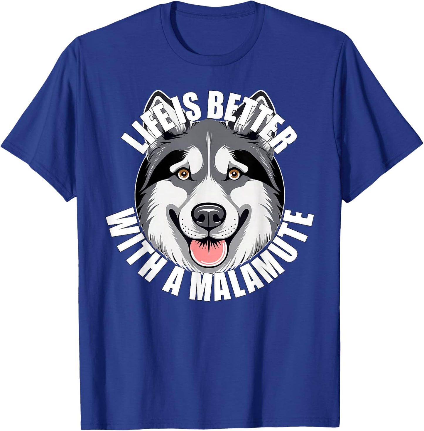 Alaskan Malamute Lover Life is Better With a Malamute Dog T-Shirt - T-Shirt | Royal