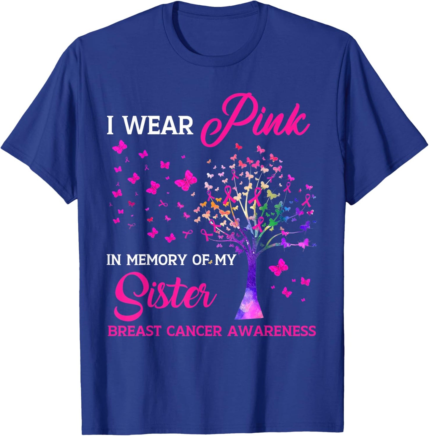 I Wear Pink My Sisterr Breast Cancer Awareness Tree Ribbon T-Shirt - T-Shirt | Royal
