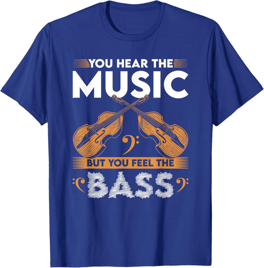 Stand Up Bass Gifts & String Bass Player Stuff Upright Bass You Hear The Music Feel The Double Bass Fiddle T-Shirt - T-Shirt | Royal