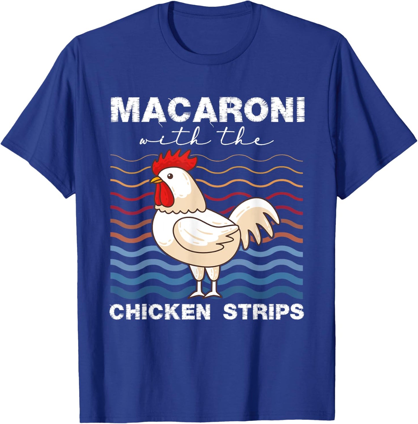 Macaroni With The Chicken Strips Chicken Farmer T-Shirt - T-Shirt | Royal