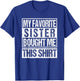 My Favorite Sister Bought Me This Shirt favorite sister T-Shirt - T-Shirt | Royal