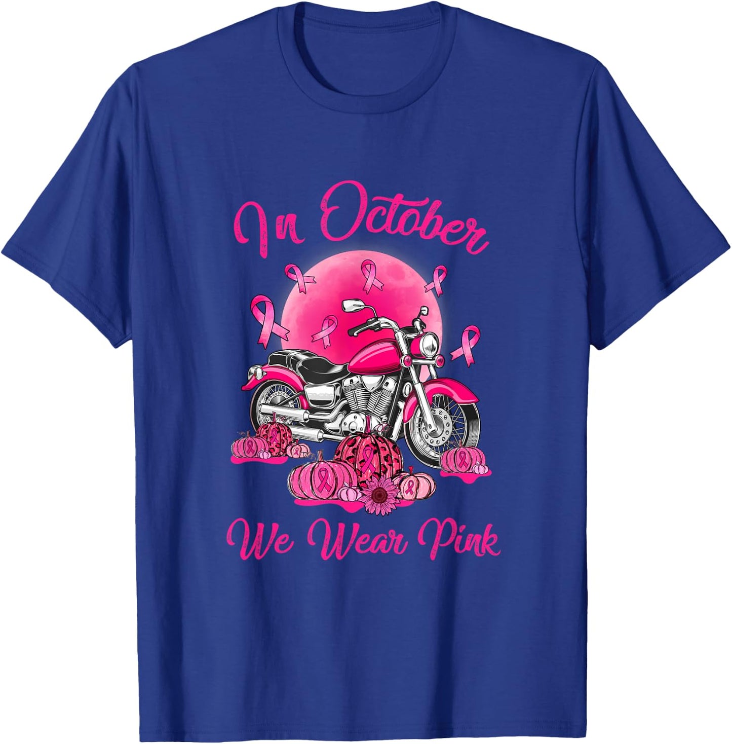 In October We Wear Pink Motorcycle Breast Cancer Bikers T-Shirt - T-Shirt | Royal