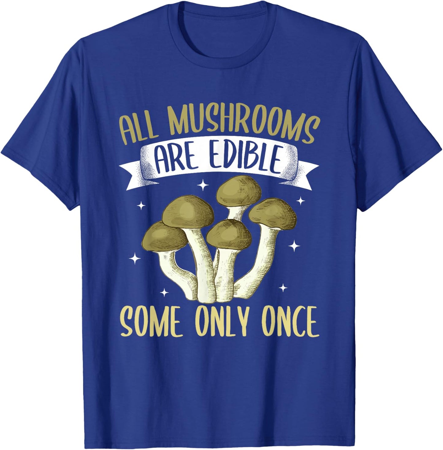 Funny All Mushrooms Are Edible Morel Mushroom Hunting T-Shirt - T-Shirt | Royal