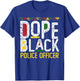 Dope Black Police Officer Black History Month T-Shirt - T-Shirt | Royal