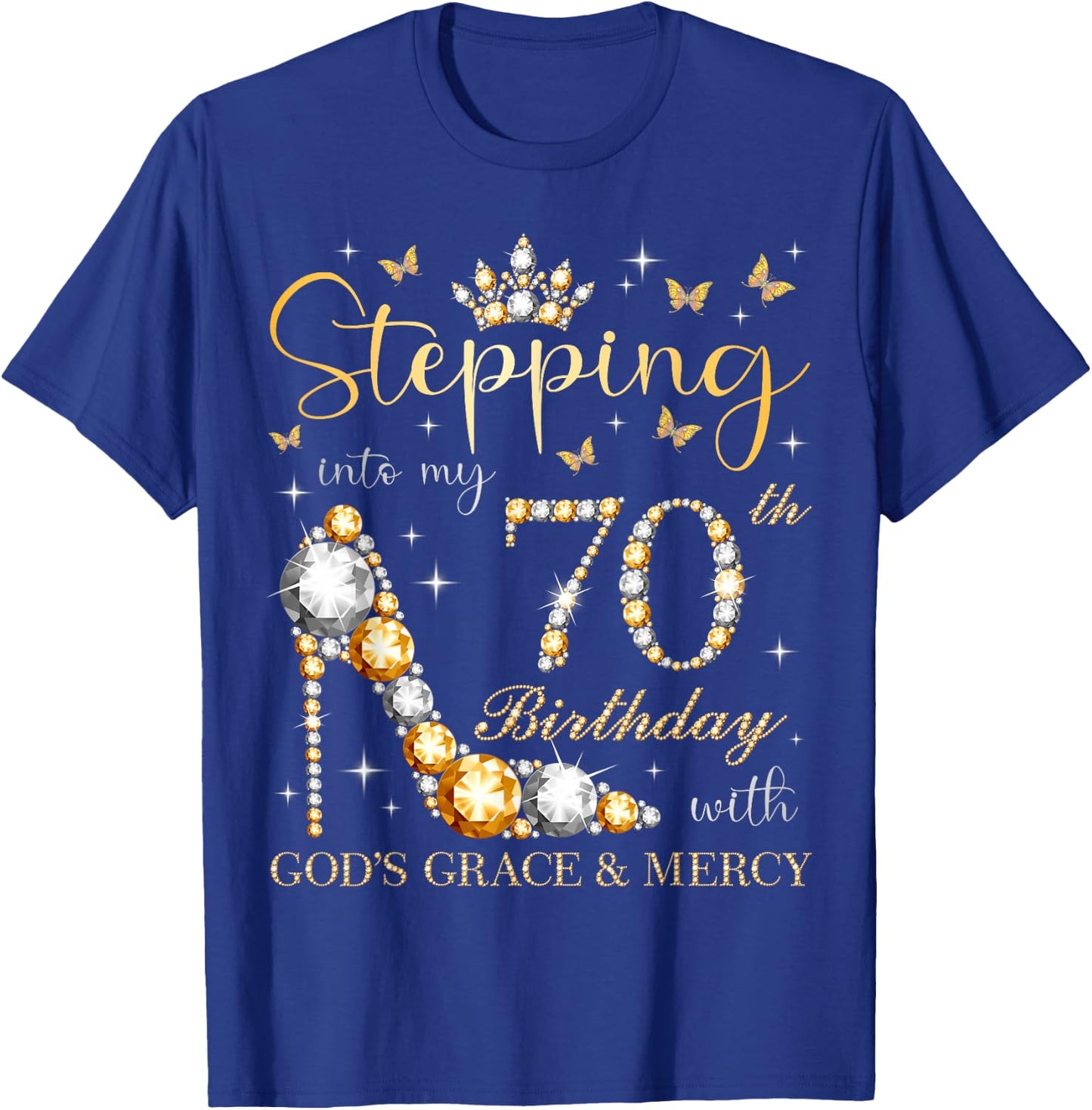 Stepping Into My 70th Birthday With God's Grace & Mercy Bday T-Shirt - T-Shirt | Royal