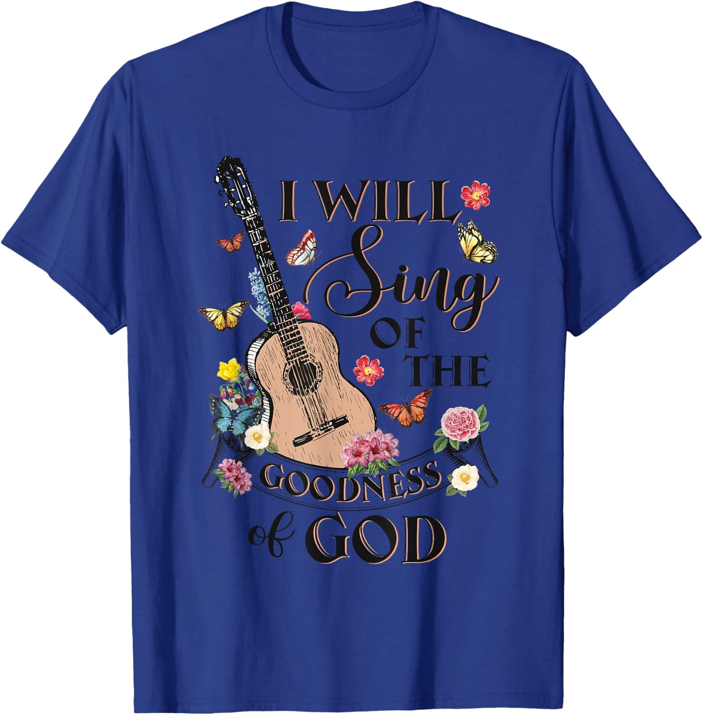 Christian Western I Will Sing Of The Goodness Of God Jesus T-Shirt - T-Shirt | Royal