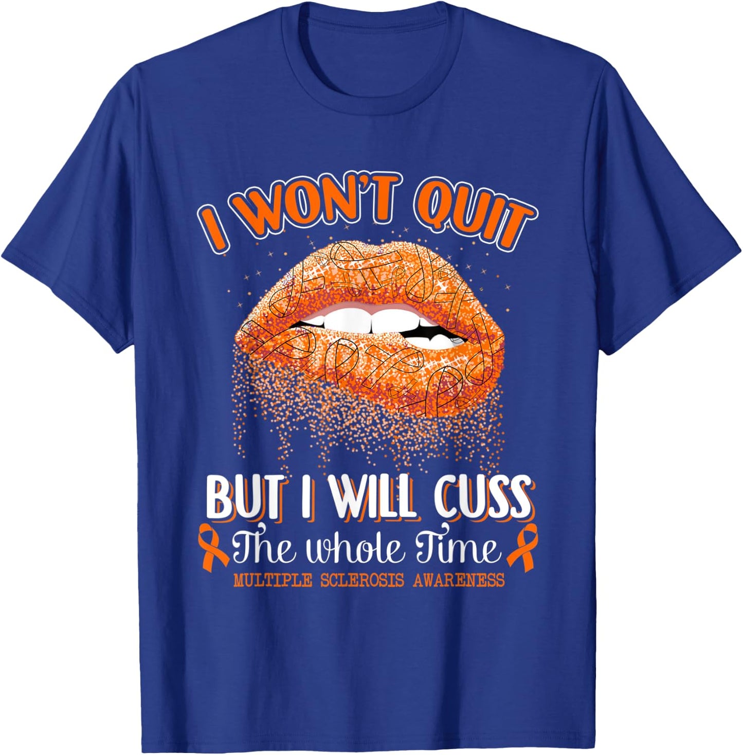 I Won't Quit Lips Multiple Sclerosis Awareness MS Warrior T-Shirt - T-Shirt | Royal