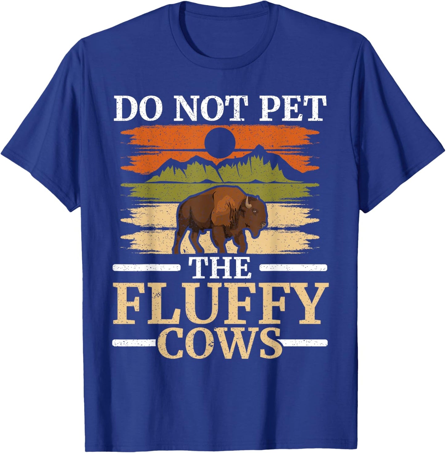 Do Not Pet The Fluffy Cows Bull Bison Lover Buffalo T-Shirt - T-Shirt | Royal