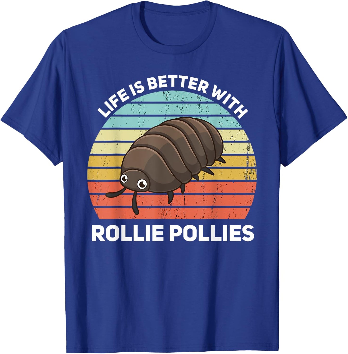 Life Is Better With Rollie Pollies Funny Entomologist T-Shirt - T-Shirt | Royal